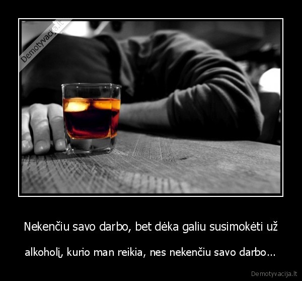 darbas,alkoholizmas