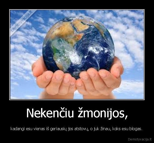 Nekenčiu žmonijos,