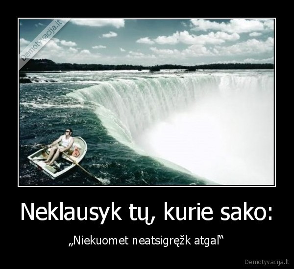 Neklausyk tų, kurie sako: