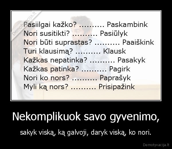Nekomplikuok savo gyvenimo,
