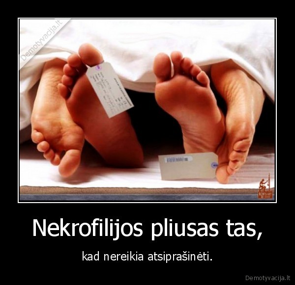 nekrofilija,pliusas,atsiprasineti,nereiketi,lova,myletis,guleti