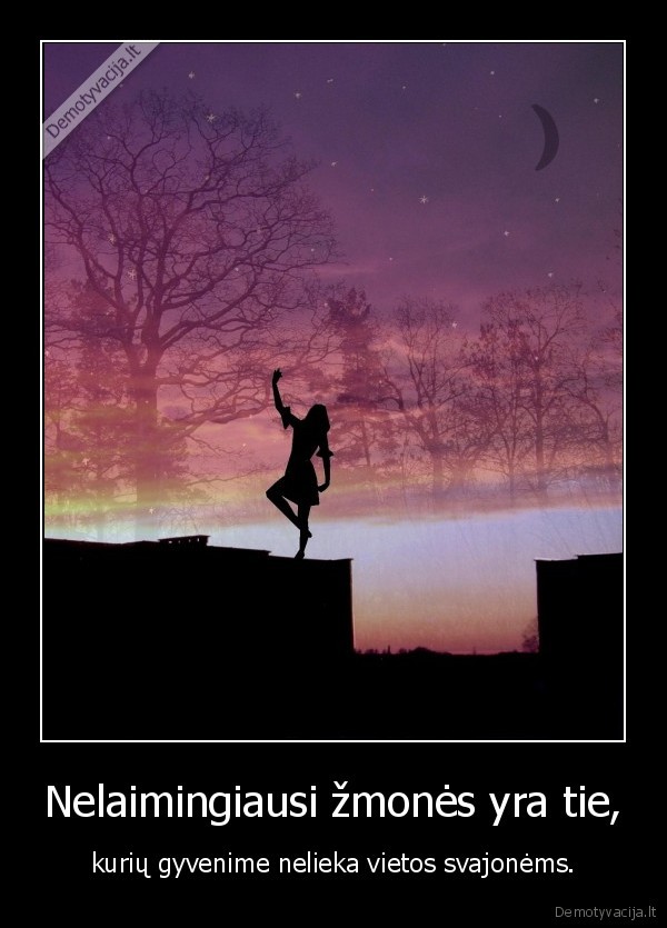 Nelaimingiausi žmonės yra tie,