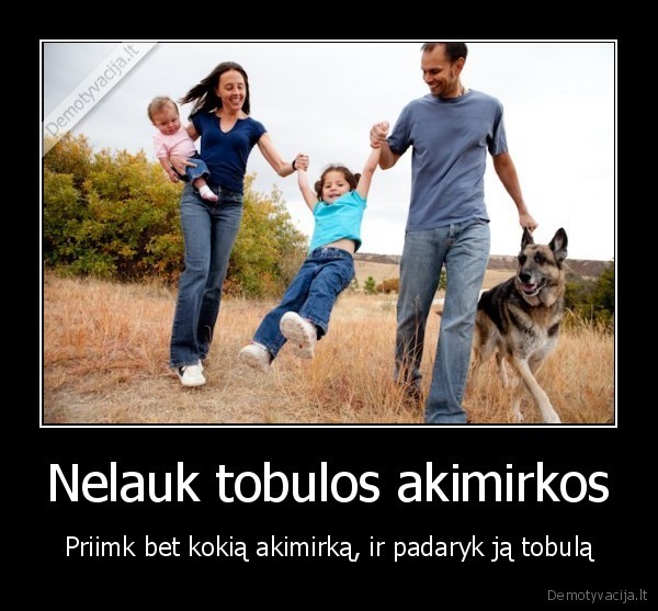 Nelauk tobulos akimirkos