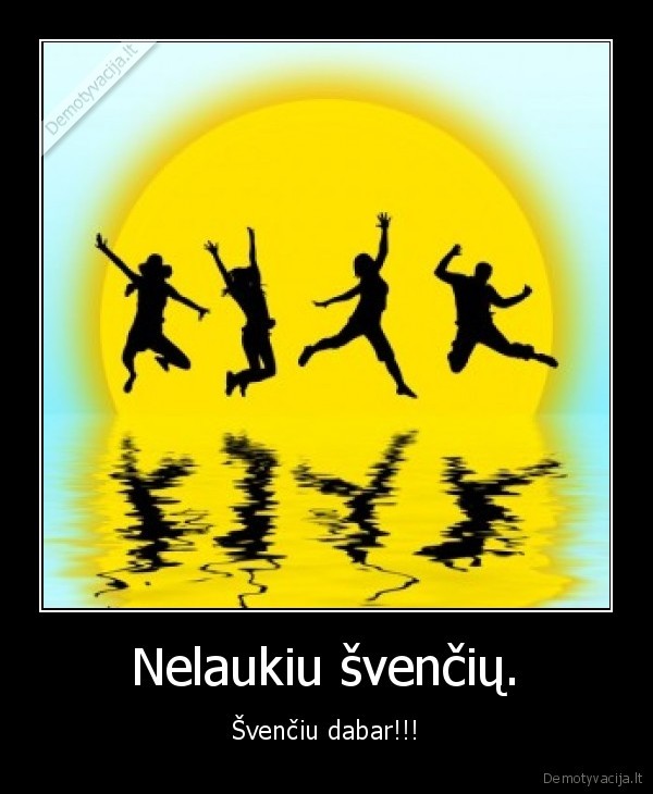 Nelaukiu švenčių.