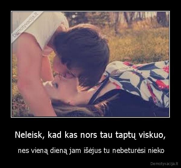 jis,ji,meile,nebeturesi,brangink,brangu