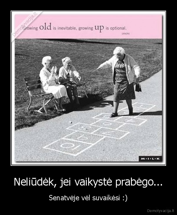 Neliūdėk, jei vaikystė prabėgo...