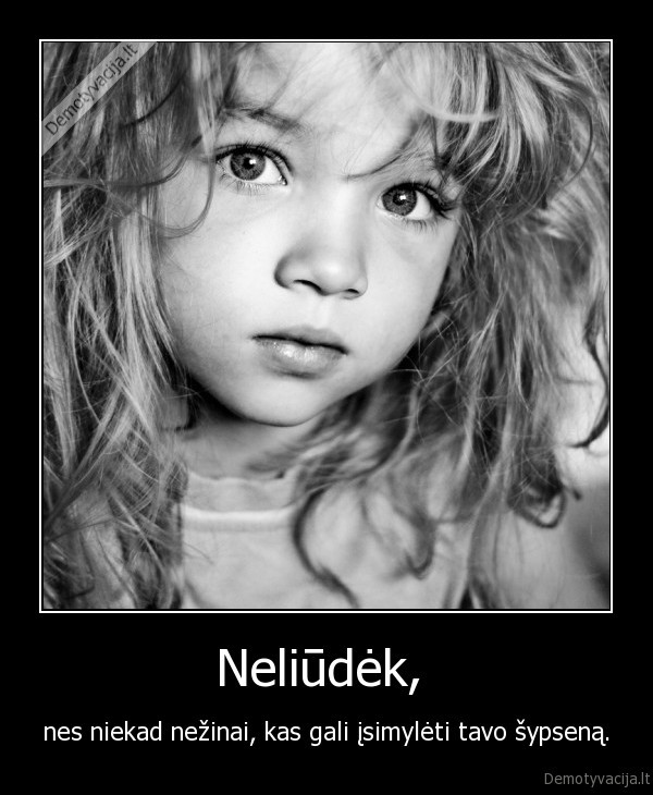 Neliūdėk, 