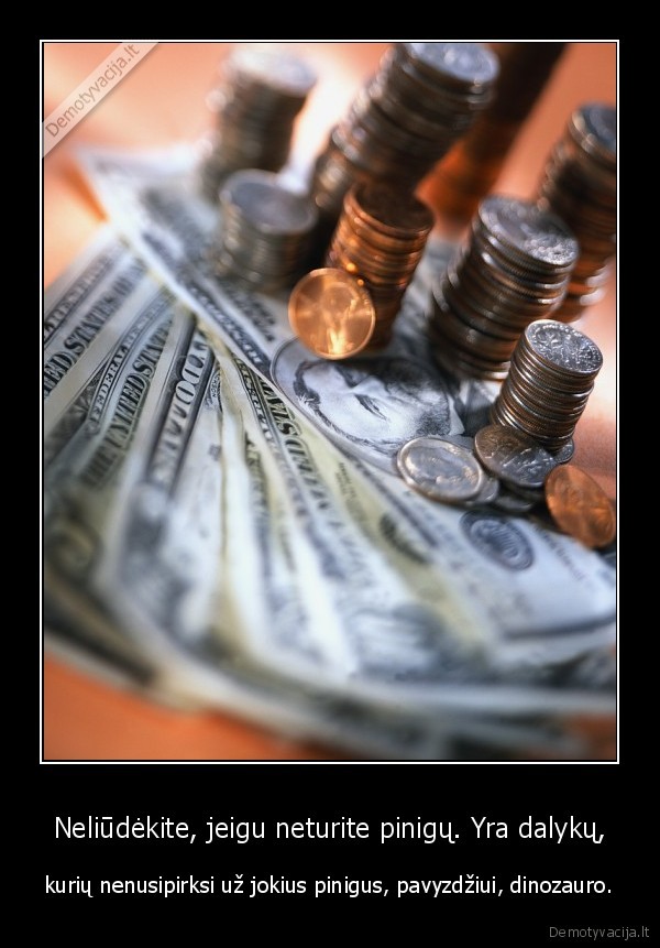 pinigai,laime,dinozauras,moneta,litas,doleris