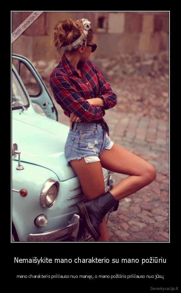 Nemaišykite mano charakterio su mano požiūriu