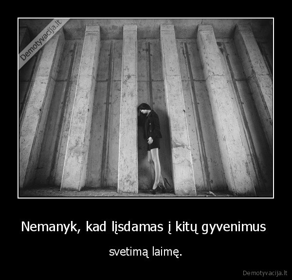 Nemanyk, kad lįsdamas į kitų gyvenimus 