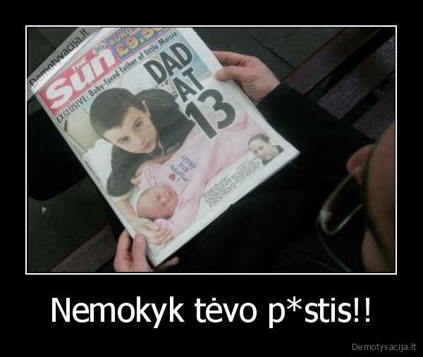 Nemokyk tėvo p*stis!!