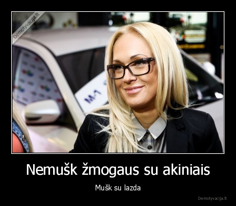 Nemušk žmogaus su akiniais