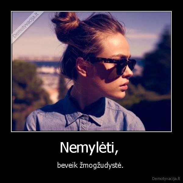 Nemylėti, 