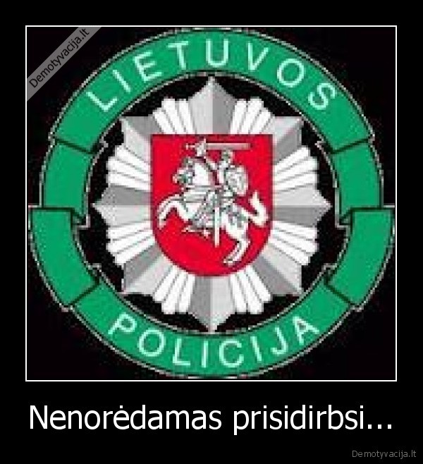 geriau, neprisidirbkit