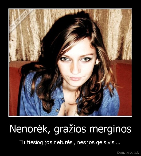 Nenorėk, gražios merginos