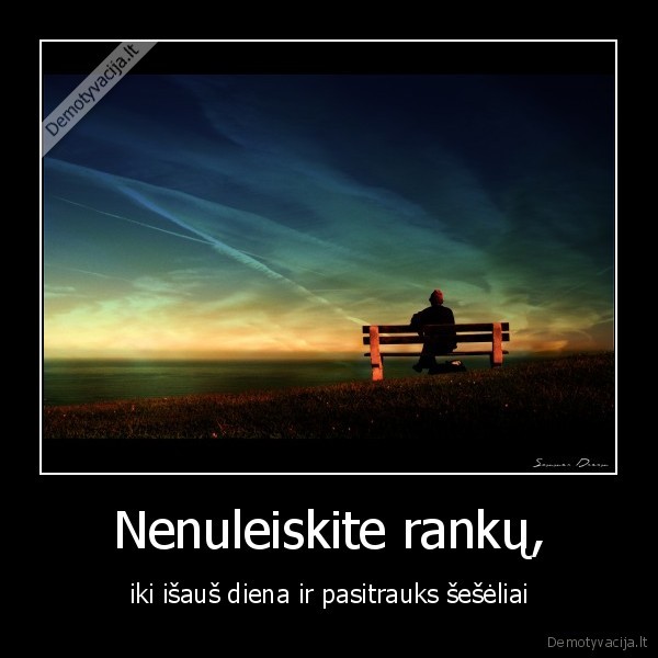 Nenuleiskite rankų,