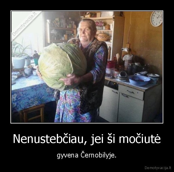 mociute,cernobylis,kopustas