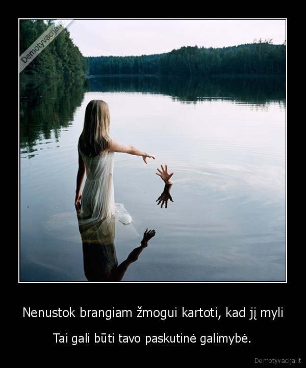 Nenustok brangiam žmogui kartoti, kad jį myli