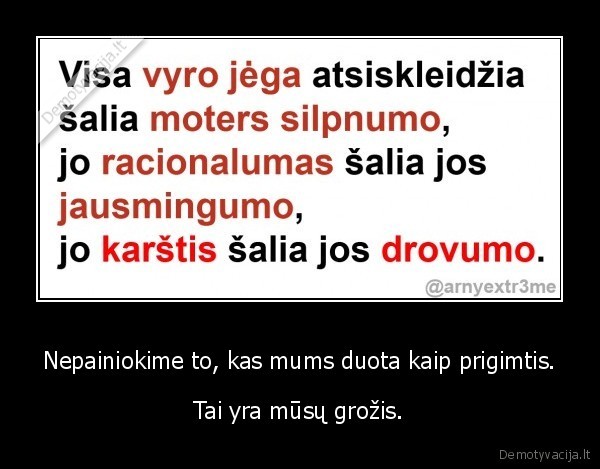 Nepainiokime to, kas mums duota kaip prigimtis.