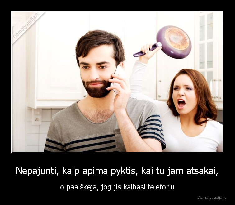 pyktis,kalbasi,telefonu,atsakai,santykiai,vyrai,moterys