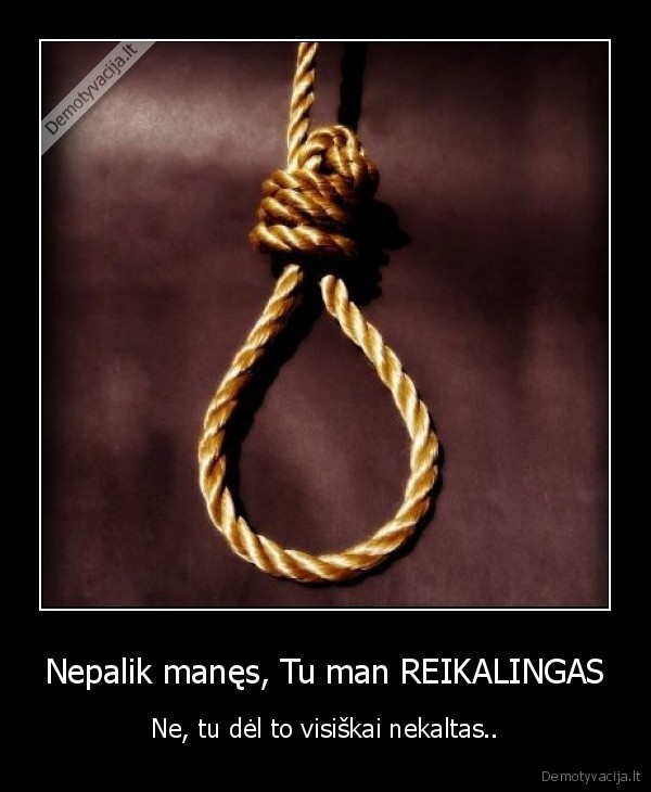 Nepalik manęs, Tu man REIKALINGAS