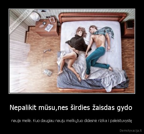 Nepalikit mūsu,nes širdies žaisdas gydo 