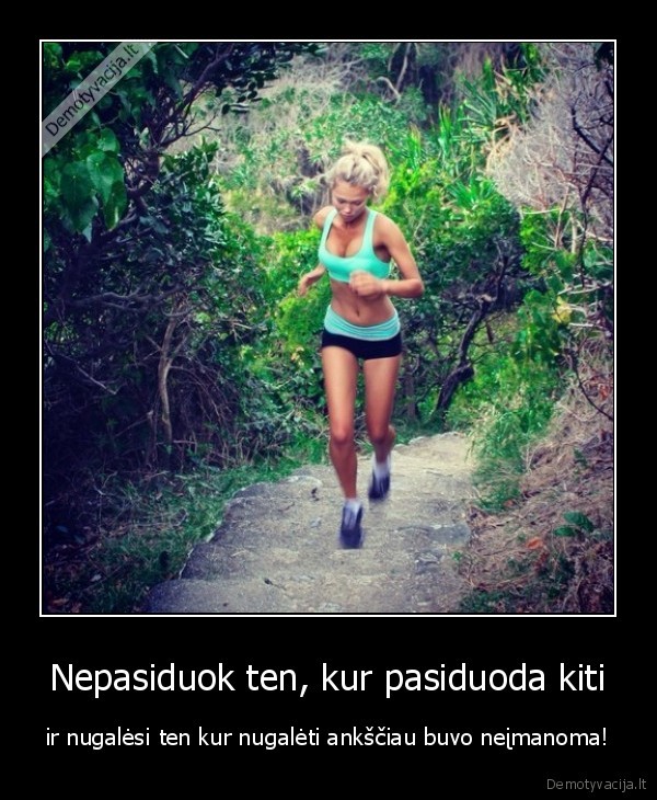 Nepasiduok ten, kur pasiduoda kiti