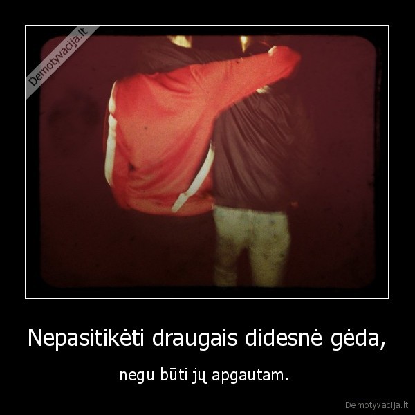 draugai,istikimybe,amzinai,nepavest