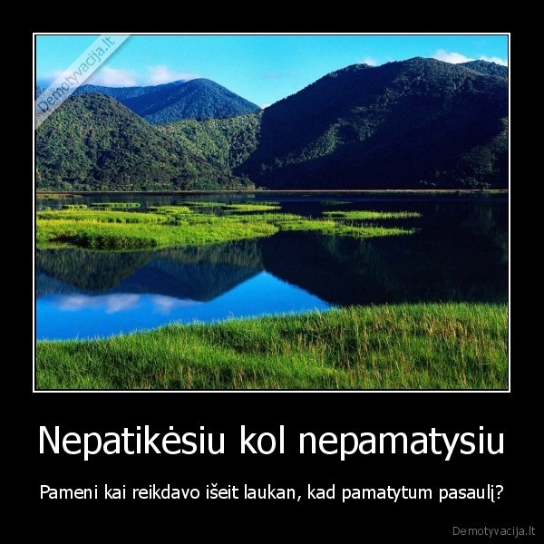 Nepatikėsiu kol nepamatysiu