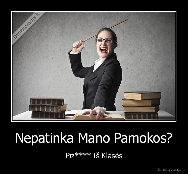 Nepatinka Mano Pamokos?