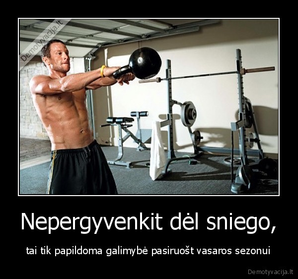 Nepergyvenkit dėl sniego,