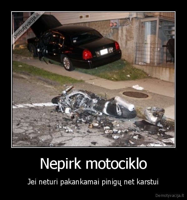 Nepirk motociklo