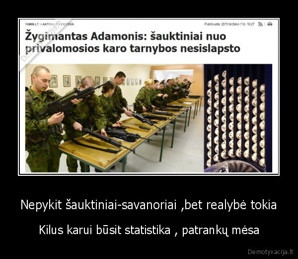 Nepykit šauktiniai-savanoriai ,bet realybė tokia