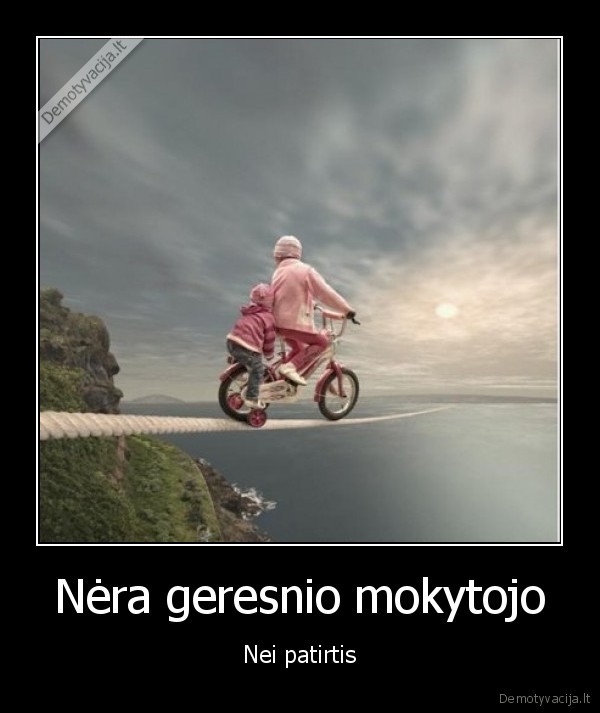 Nėra geresnio mokytojo