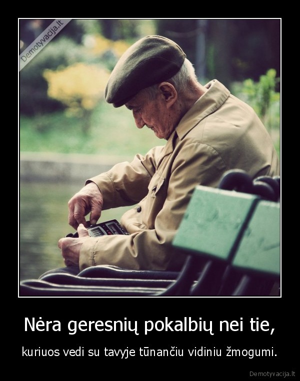 Nėra geresnių pokalbių nei tie,