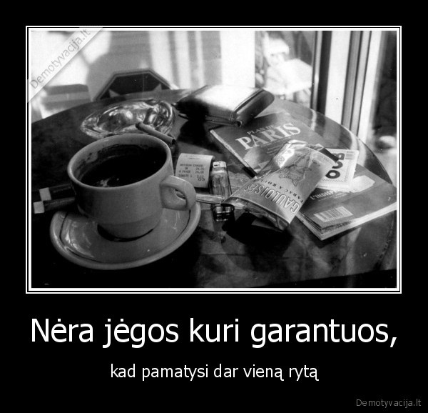 Nėra jėgos kuri garantuos,