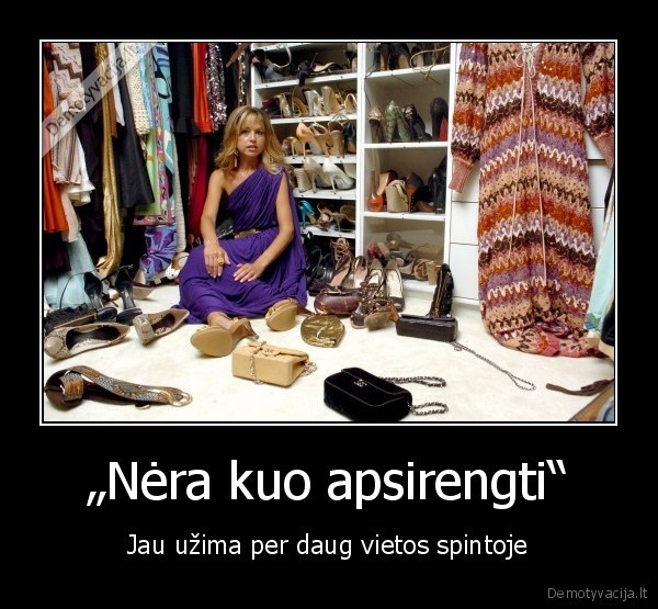 „Nėra kuo apsirengti“