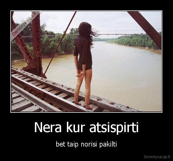 Nera kur atsispirti