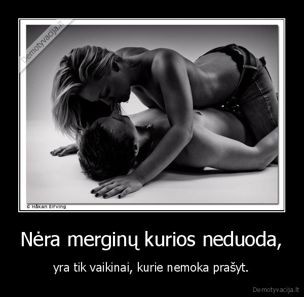 Nėra merginų kurios neduoda,