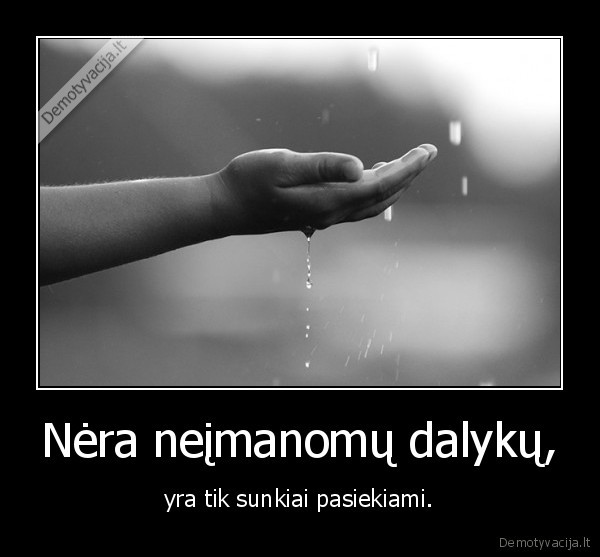 Nėra neįmanomų dalykų,
