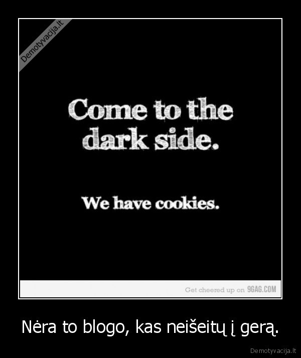 Nėra to blogo, kas neišeitų į gerą.