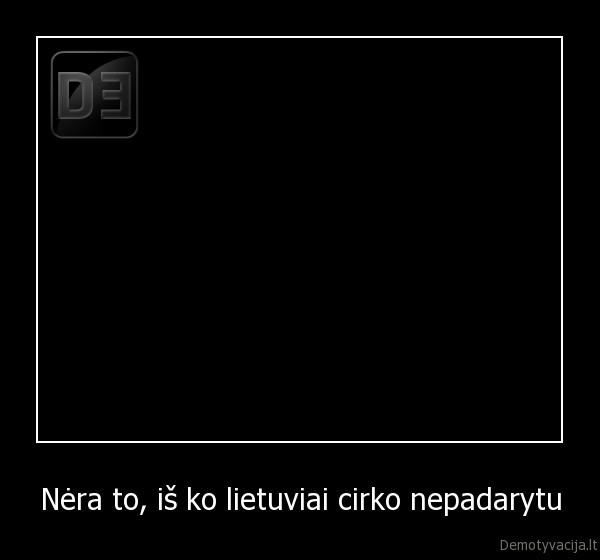 Nėra to, iš ko lietuviai cirko nepadarytu