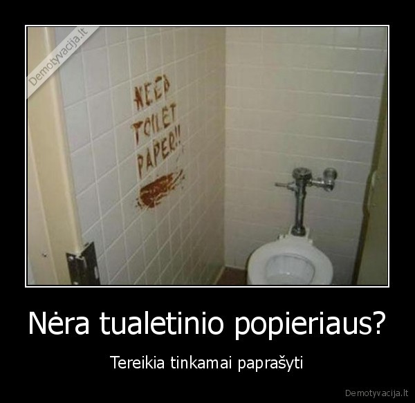 need, toilet, paper, reikia, tualetinio, popieriaus, truksta, ka, tu, nk, tu