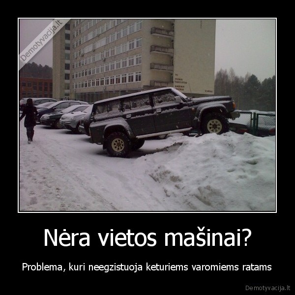 Nėra vietos mašinai?