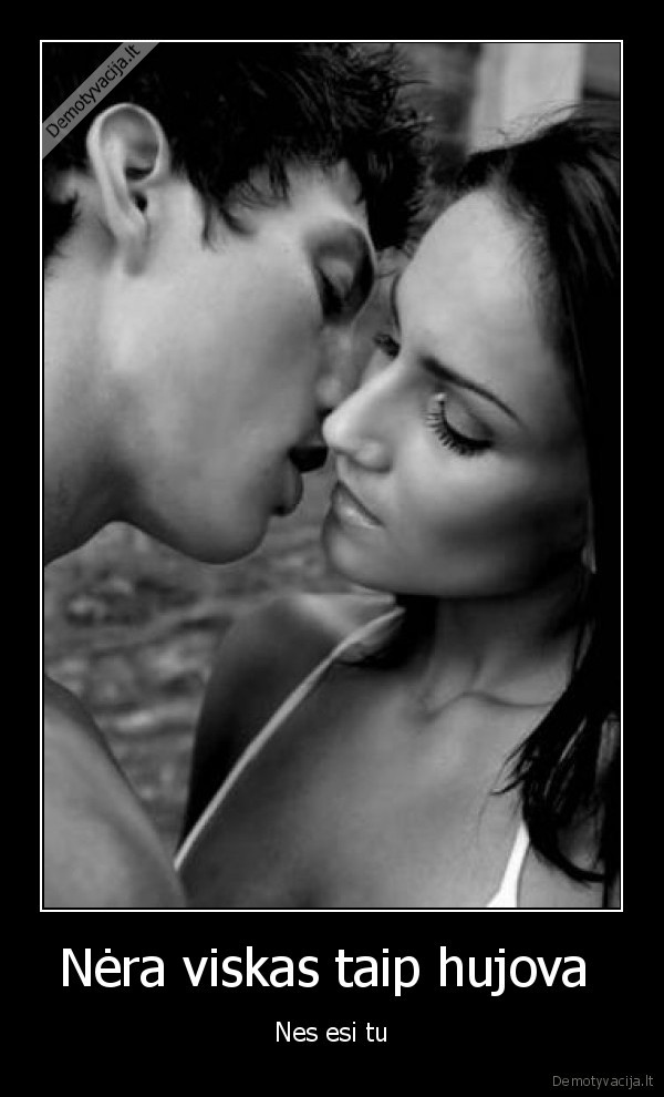 Nėra viskas taip hujova 