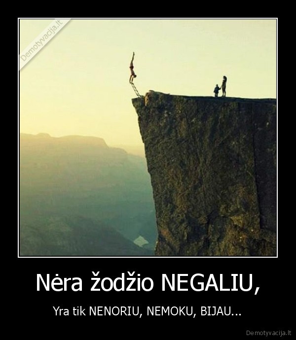 Nėra žodžio NEGALIU,