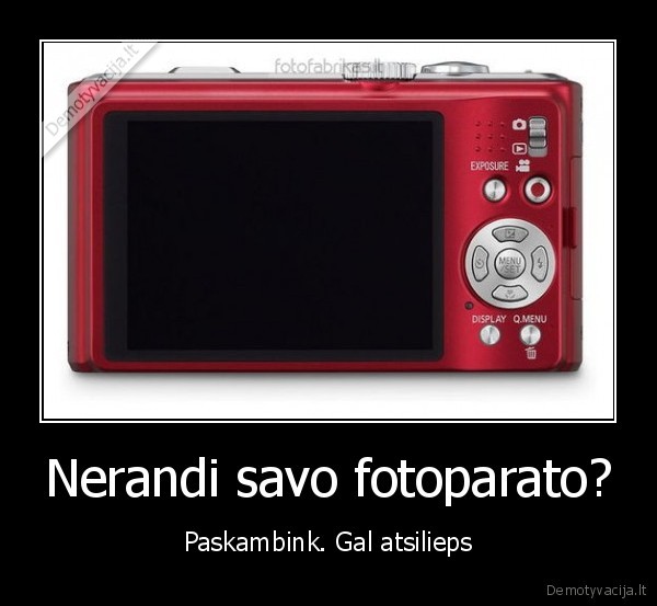 Nerandi savo fotoparato?