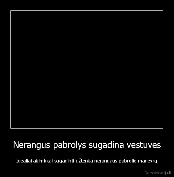 Nerangus pabrolys sugadina vestuves