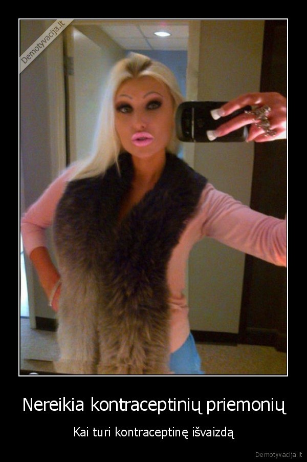 Nereikia kontraceptinių priemonių