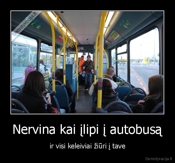 Nervina kai įlipi į autobusą